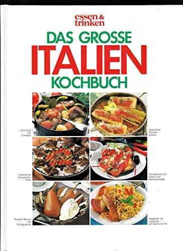 Das große Italien Kochbuch. essen und trinken