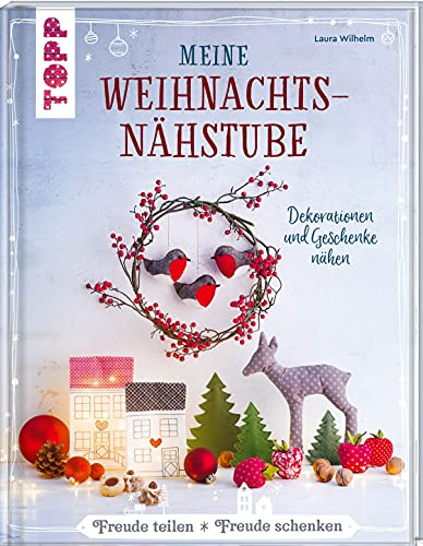 Meine Weihnachtsnähstube: Dekorationen und Geschenke nähen