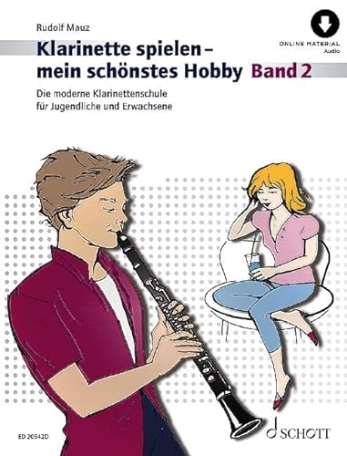 Klarinette spielen - mein schönstes Hobby: Die moderne Klarinettenschule für Jugendliche und Erwachsene. Band 2. Klarinette. (Klarinette spielen - mein schönstes Hobby, Band 2)