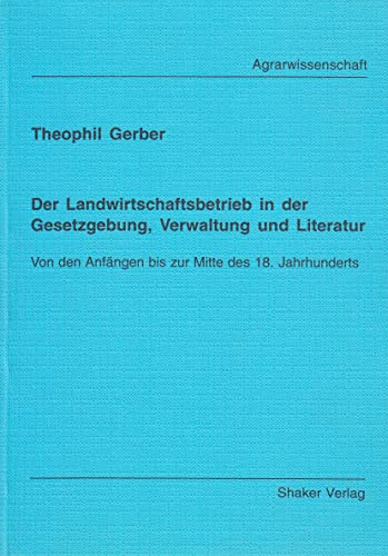 Der Landwirtschaftsbetrieb in der Gesetzgebung, Verwaltung und Literatur - Von den Anfängen bis zur Mitte des 18. Jahrhunderts