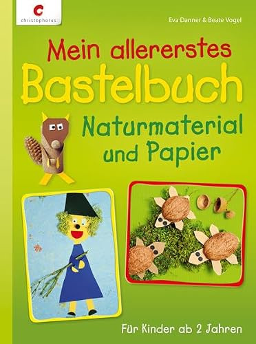 Mein allererstes Bastelbuch: Naturmaterial und Papier