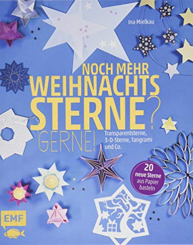 Noch mehr Weihnachtssterne? Gerne!: 20 neue Sterne aus Papier basteln: Transparentsterne, 3-D-Sterne, Tangrami und Co.