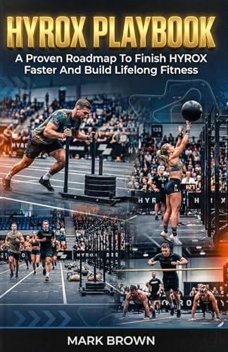HYROX Playbook: A Proven Roadmap To Finish HYROX Faster And Build Lifelong Fitness: 1