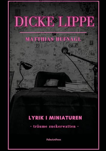 Dicke Lippe: Lyrik / Miniature - Träume Zuckerwatten -
