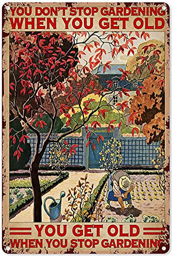 Metal Wall Decor, Garden Sign, Gift Street Sign – You Don’t Stop Gardening When You’re Old Vintage Metal Wall Sign for Garden, Yard, Garage 8x12