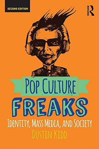 Pop Culture Freaks: Identity, Mass Media, and Society (English Edition)