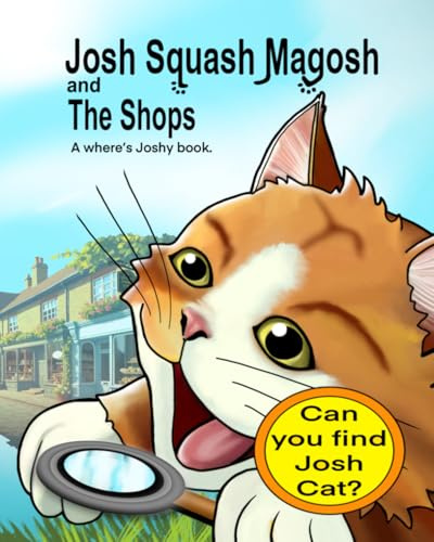 Josh Squash Magosh and the Shops - A where’s Joshy activity book.: Find Josh Cat and help him choose the shopping