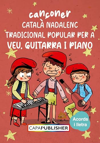 Cançoner català nadalenc tradicional popular per piano guitarra i veu: Les nadales de sempre per cantar, tocar i compartir | Les Nadales de Sempre: Un ... i Compartir en Família (Catalan Edition)