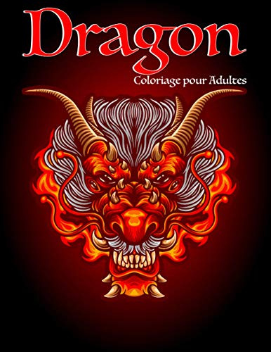 Dragon coloriage pour adultes: Dragons chinois et mandalas asiatiques - antistress, fantaisie, méditation, relaxation - 50 images à colorier (dragons et dinosaures)