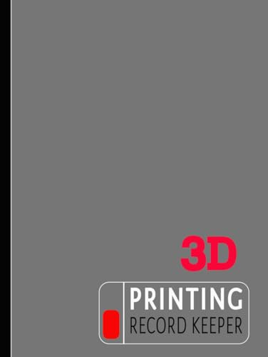 3D Printing Record Keeper: Three Dimensional Technician Log Book. Note & Review Every Task. Ideal for Machine Operatives, Prints Specialists, and Manufacturers