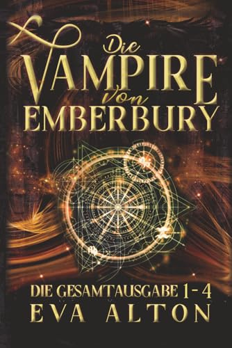 Die Vampire von Emberbury: Die Gesamtausgabe (1-4): Die Verlorene Hexe Komplette Serie Paranormaler Liebesromane