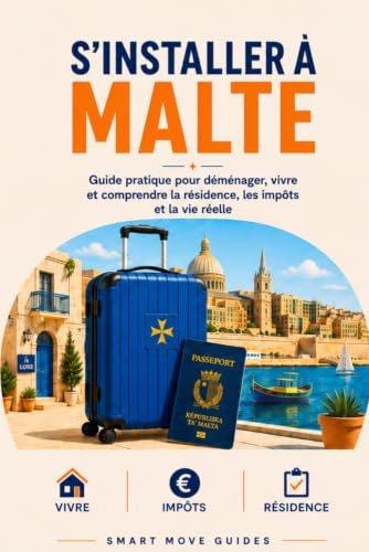 S’installer à Malte: Guide pratique pour déménager, vivre et comprendre la résidence, les impôts et la vie réelle