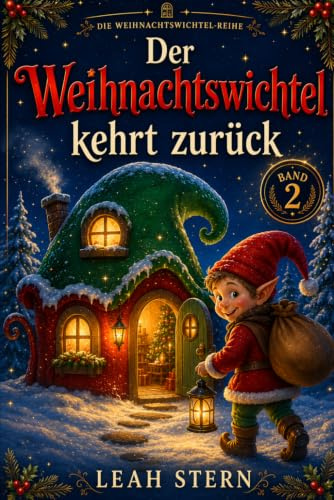 Der Weihnachtswichtel kehrt zurück: 24 neue Vorlesegeschichten zur Adventszeit – liebevoll, magisch und perfekt für Weihnachten