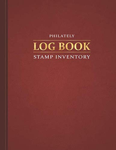 Stamp Collector's Log Book: Organize & Catalog Stamps, Logbook for Stamp Collectors, Journal to Record Supplies & Collection Values