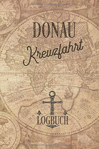 Kreuzfahrt Logbuch Donau: Tagebuch für eine Donau Kreuzfahrt. Reisetagebuch für 60 Reisetage auf dem Schiff für Urlaub Reiseerinnerungen der schönsten ... als Buch oder Zubehör für ein K
