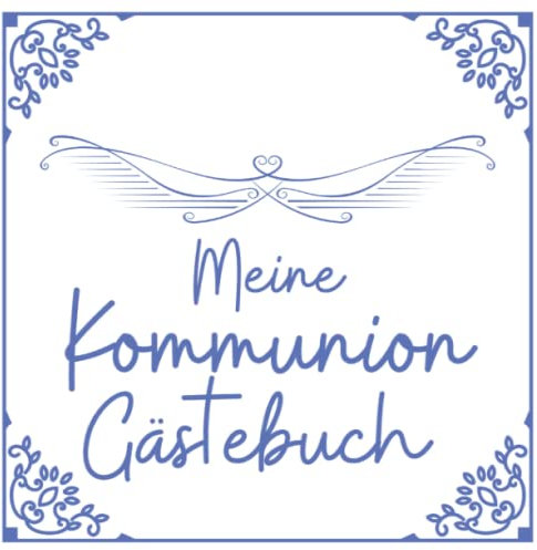 Meine Kommunion Gästebuch: Ein Kommunionalbum zum personalisieren für Jungs und Mädchen