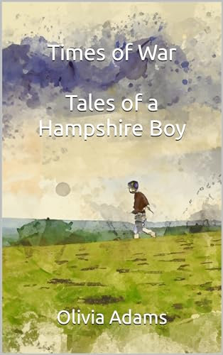 Times of War: Tales of a Hampshire Boy (English Edition)