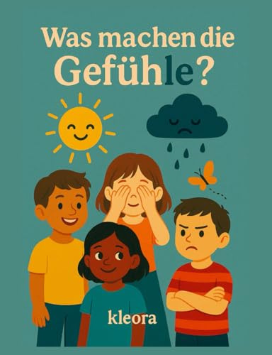 Was machen die Gefühle?: Ein Bilderbuch