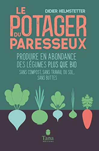 Comment réussir un potager du paresseux (French Edition)