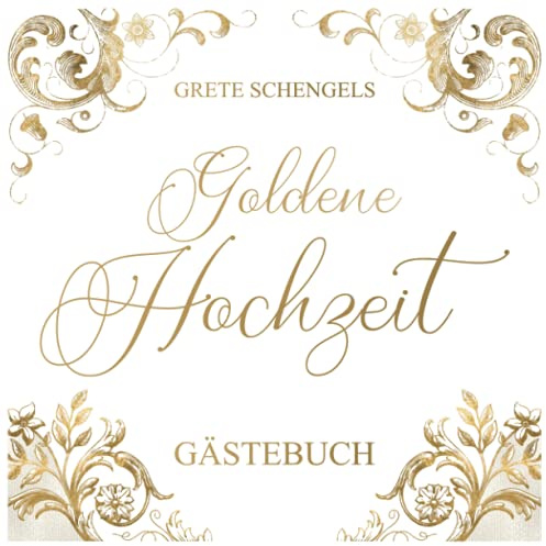 Goldene Hochzeit - Gästebuch: Zum 50. Hochzeitstag. Widmungen, Glückwünsche, Erinnerungen und Fotos festhalten. Geschenkidee für Goldhochzeit.
