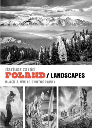 Dariusz ZARÓD Poland in Black and White: Stunning Landscape Photography: Discover the Emotional Beauty of Poland’s Most Breathtaking Landscapes — A Fine Art Photography Collection