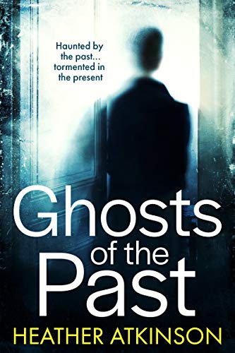 Ghosts of the Past: Haunted by the past...tormented in the present (Unfinished Business Book 7)
