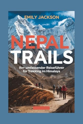 Nepal Trials: Ihr umfassender Reiseführer für Trekking im Himalaya