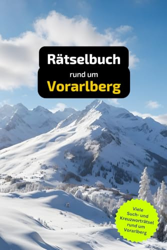 Rätselbuch rund um Vorarlberg: Tolles Geschenk für Vorarlberg-Kenner. Worträtsel und knifflige Herausforderungen in einem Kreuzworträtselheft.