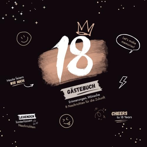 18. Geburtstag Gästebuch: Die besten Erinnerungen an einen legendären Geburtstag – Platz für Fotos, Wünsche und Nachrichten von Freunden