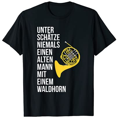 Unterschätze Niemals einen Alten Mann mit einem Waldhorn T-Shirt