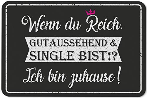 Tassenbrennerei Fußmatte mit Spruch - Wenn du Reich, Gutaussehend & Single bist Ich Bin zuhause - Türmatte lustig für innen & außen - waschbar (Schwarz)