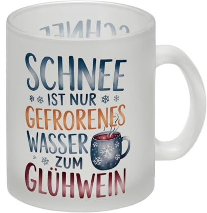 Schnee ist nur gefrorenes Wasser zum Glühwein Glas Tasse humorvoll und perfekt für den Winter - lustige Tasse fürs Büro