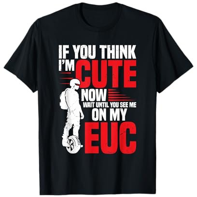 Elektrisches Einrad Radfahrer Monocycle You See Me On My Euc T-Shirt