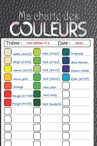 Ma charte des couleurs: Cahier de nuancier de couleurs à remplir avec 56 nuanciers distincts et 2520 zones à colorier et à remplir pour organiser, ... endroit (Nuancier à compléter, Color Charts)