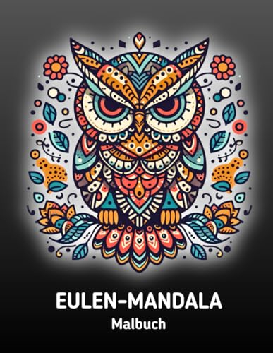 Eulen-Mandala Malbuch: 50 tolle, großgedruckte Eulen-Ausmalbilder zur Entspannung und zum Stressabbau