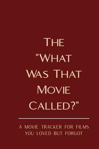 The “What Was That Movie Called?” Notebook: A Movie Tracker for Films You Loved but Forgot (What Was That Called? – Trackers Series)
