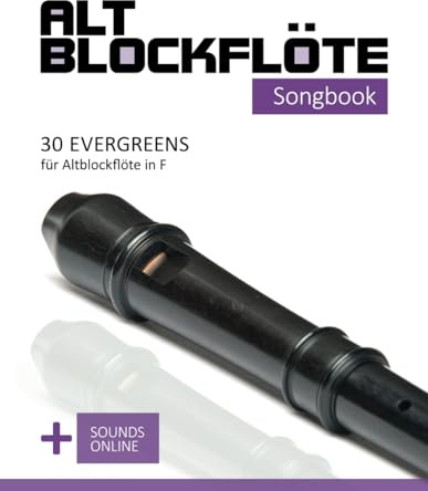 Altblockflöte Songbook - 30 Evergreens für Altblockflöte in F: + Sounds online (Altblockflöte Songbooks)