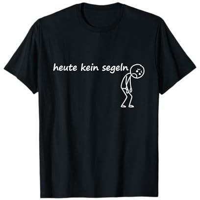 Heute Kein Segeln Lustiger Segeln Spruch Segeln T-Shirt