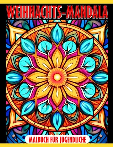 Weihnachts-Mandala-Malbuch für Jugendliche: 30 Mandalas Noel Bilder zum Ausmalen und Entspannen - das perfekte Geschenk zur Stressreduzierung und Entspannung.