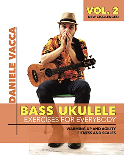 BASS UKULELE (vol.2). EXERCISES FOR EVERYBODY : Warming up and agility exercises, multilevel fitness and scales exercises (English Edition)