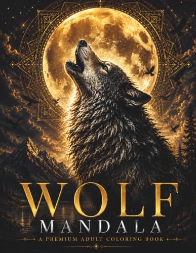 Wolf Mandala Coloring Book for Adults: Mystical Wolf Mandalas for Relaxation, Creativity & Inner Strength (StillHaven Animal Mandalas Collection, Band 21)
