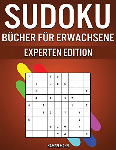 Sudoku Bücher für Erwachsene Experten Edition: 300 schwere, sehr schwere und extrem schwere Sudokus für Erwachsene