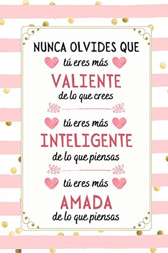 Nunca Olvides Que Tú Eres Más Valiente: Regalos Dia del MADRE Originales , Perfecto para tomar notas, Escribir Pensamientos, Recetas , Diario o Agenda , CUADERNO 6 X 9. 100 Pgs