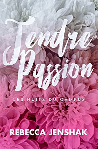 Tendre Passion (Les Nuits Du Campus t. 1)