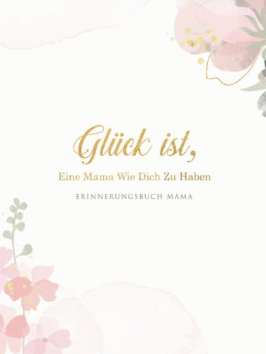 Erinnerungsbuch Mama: Geschenkbuch für die beste Mama Geschenk Geburtstag oder Muttertag - Buch zum Ausfüllen