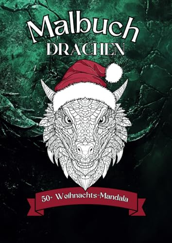Malbuch Drachen - 50+ Weihnachts-Mandala: für Erwachsene und Jugendliche: Magischer Stressabbau mit Fantasy an Weihnachten