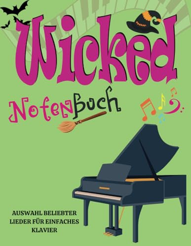 Wicked Notenbuch: Auswahl Beliebter Lieder für Einfaches Klavier