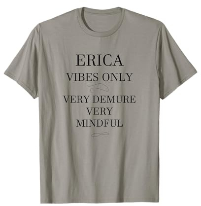 ERICA Personalized Very Demure Very Mindful ERICA Name T-Shirt