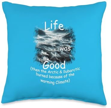 Life Was Good (LWG) Arctic Peat fires, Climate warming. Throw Pillow