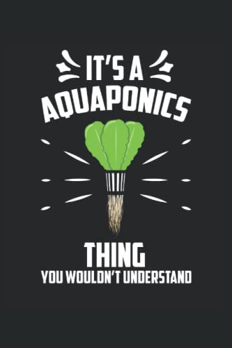 It's A Aquaponics Thing You Wouldn't Understand: Quaderno Acquaponica |Diario dei regali del contadino |Note sull'agricoltura |Quaderno per acquacoltura |Quaderno regalo per la coltura idroponica